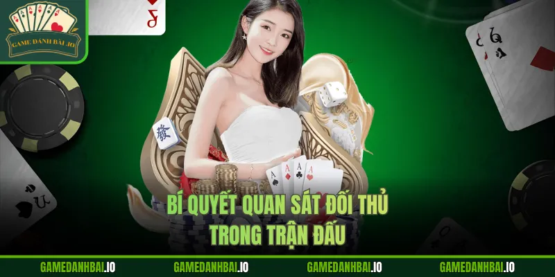 Bí quyết quan sát đối thủ trong trận đấu