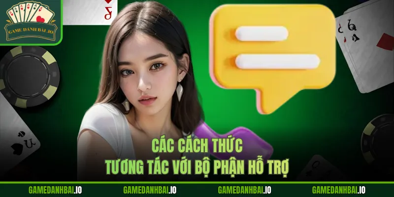 Các cách thức tương tác với bộ phận hỗ trợ