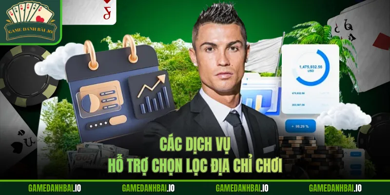 Các dịch vụ hỗ trợ chọn lọc địa chỉ chơi