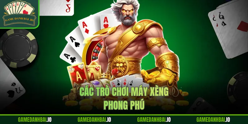 Các trò chơi máy xèng phong phú
