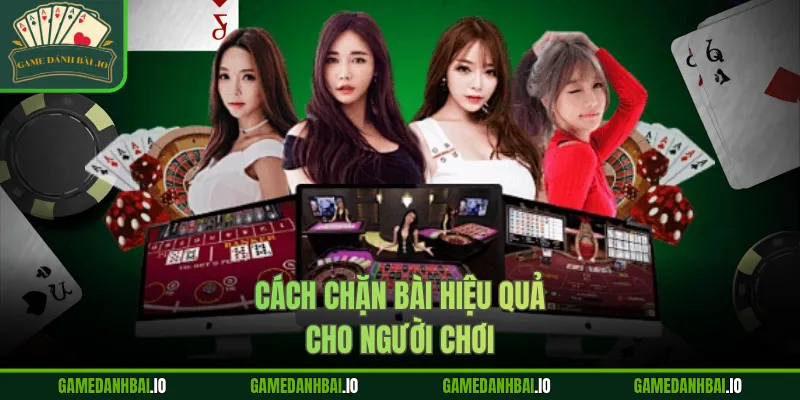 Cách chặn bài hiệu quả cho người chơi