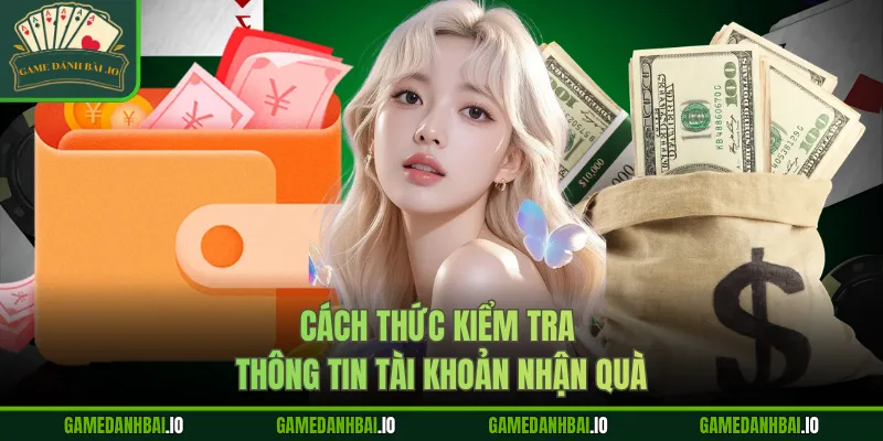 Cách thức kiểm tra thông tin tài khoản nhận quà
