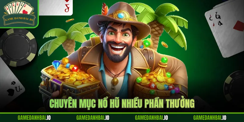 Chuyên mục nổ hũ nhiều phần thưởng