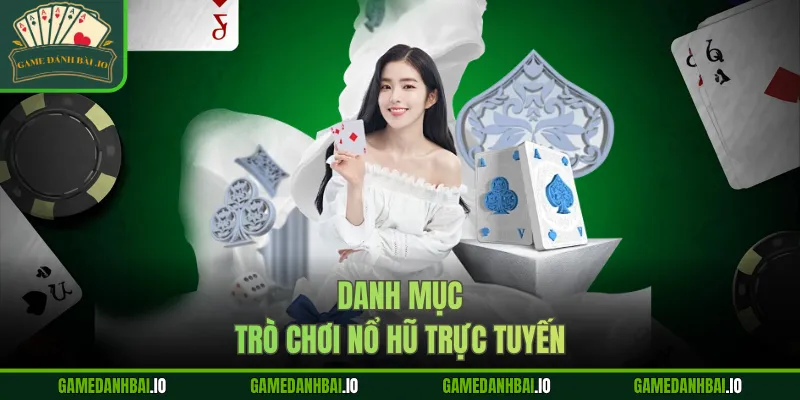 Danh mục trò chơi nổ hũ trực tuyến