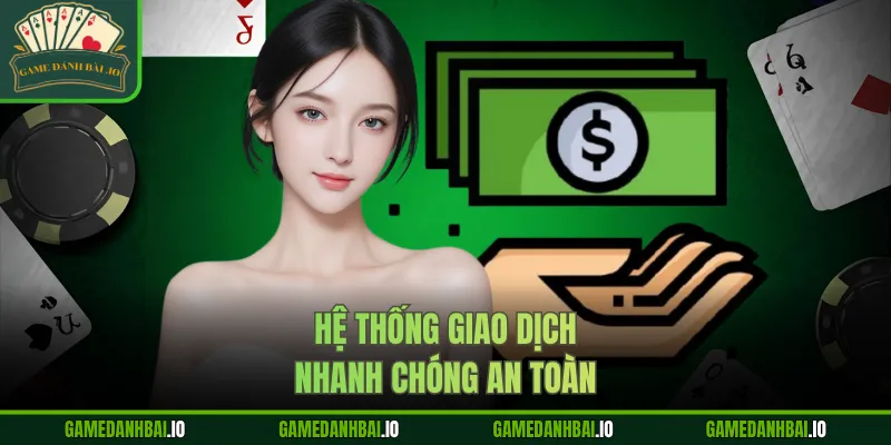Hệ thống giao dịch nhanh chóng an toàn