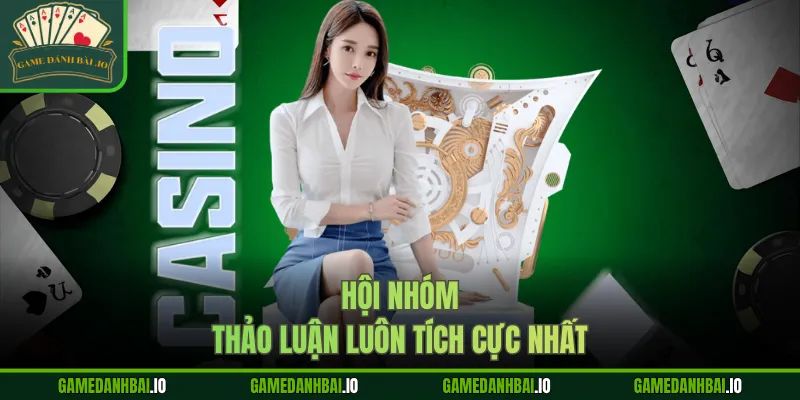 Hội nhóm thảo luận luôn tích cực nhất