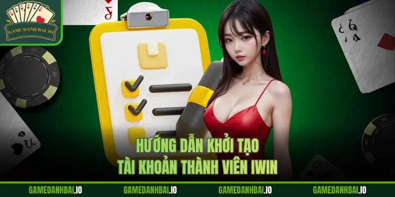 Hướng dẫn khởi tạo tài khoản thành viên iwin