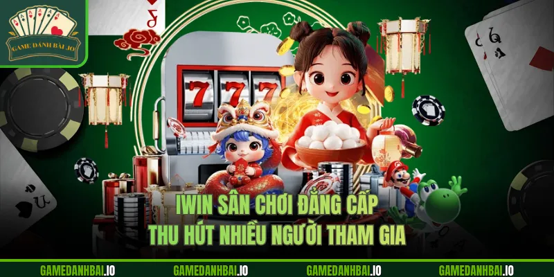 iwin san choi dang cap thu hut nhieu nguoi tham gia