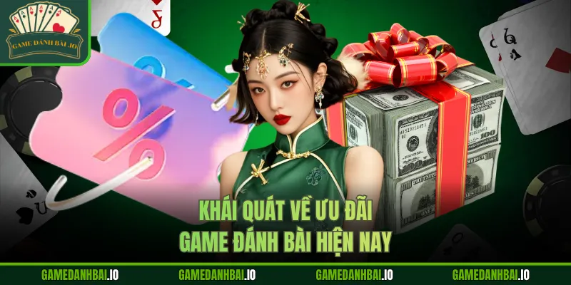 Khái quát về ưu đãi Game Đánh Bài hiện nay