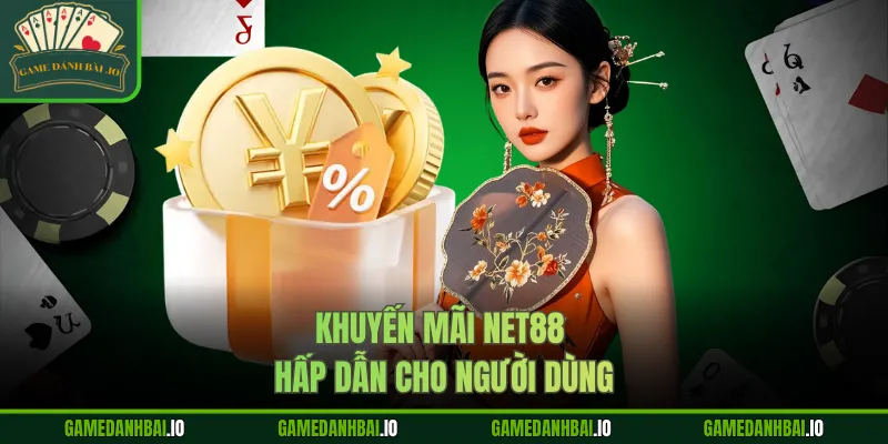 Khuyến mãi Net88 hấp dẫn cho người dùng