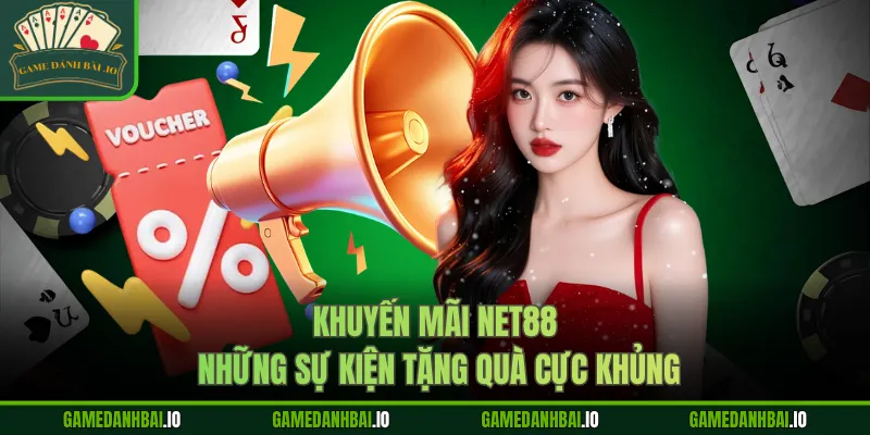 khuyen mai net88 nhung su kien tang qua cuc khung