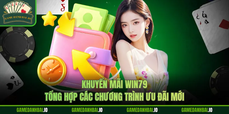 khuyen mai win79 tong hop cac chuong trinh uu dai moi