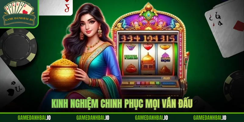 Kinh nghiệm chinh phục mọi ván đấu