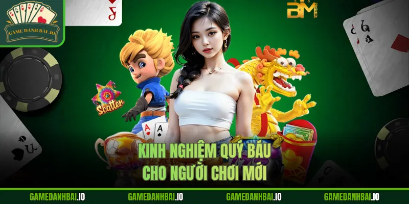 Kinh nghiệm quý báu cho người chơi mới
