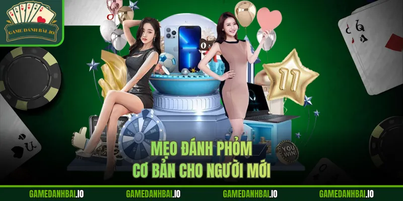 Mẹo đánh Phỏm cơ bản cho người mới