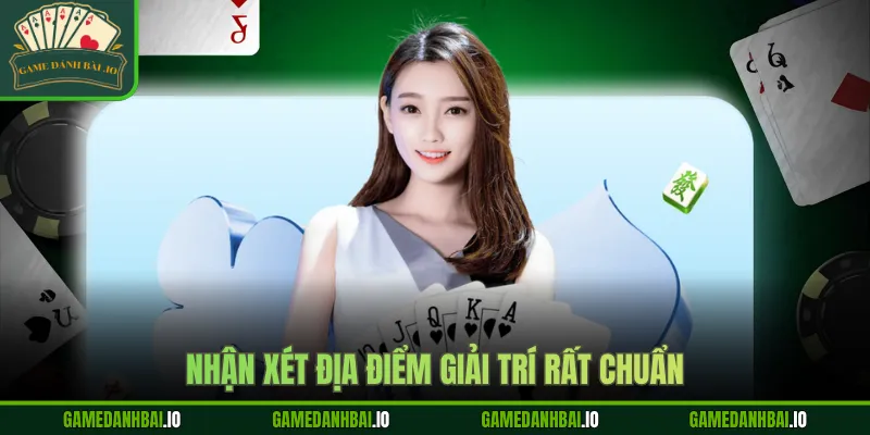 Nhận xét địa điểm giải trí rất chuẩn