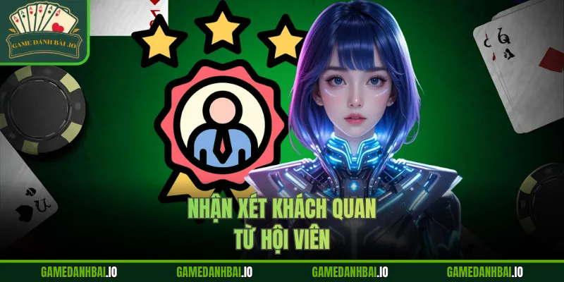 Nhận xét khách quan từ hội viên
