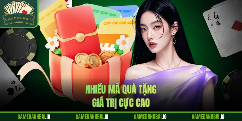 Nhiều mã quà tặng giá trị cực cao