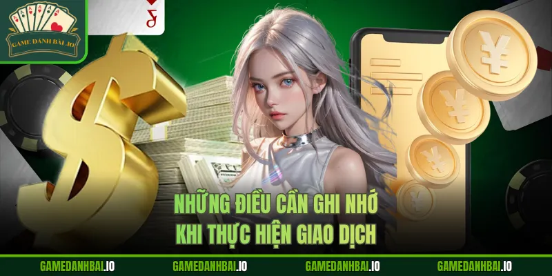 Những điều cần ghi nhớ khi thực hiện giao dịch