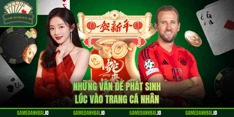 Những vấn đề phát sinh lúc vào trang cá nhân