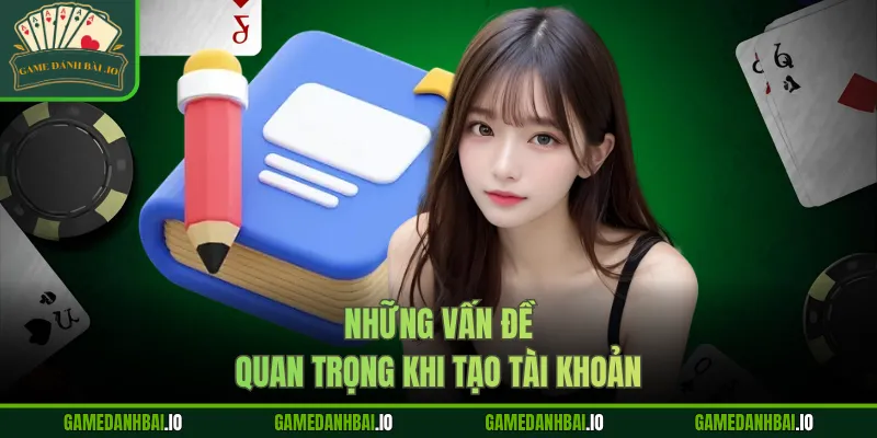 Những vấn đề quan trọng khi tạo tài khoản