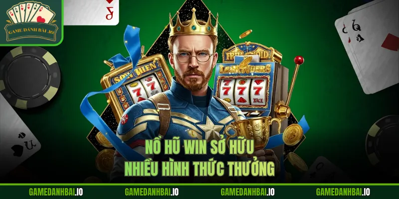 Nổ hũ win sở hữu nhiều hình thức thưởng