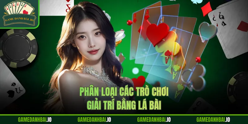 Phân loại các trò chơi giải trí bằng lá bài