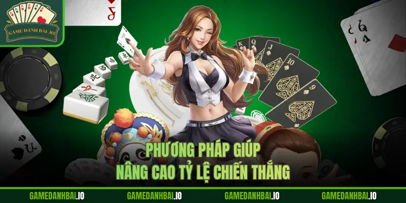 Phương pháp giúp nâng cao tỷ lệ chiến thắng