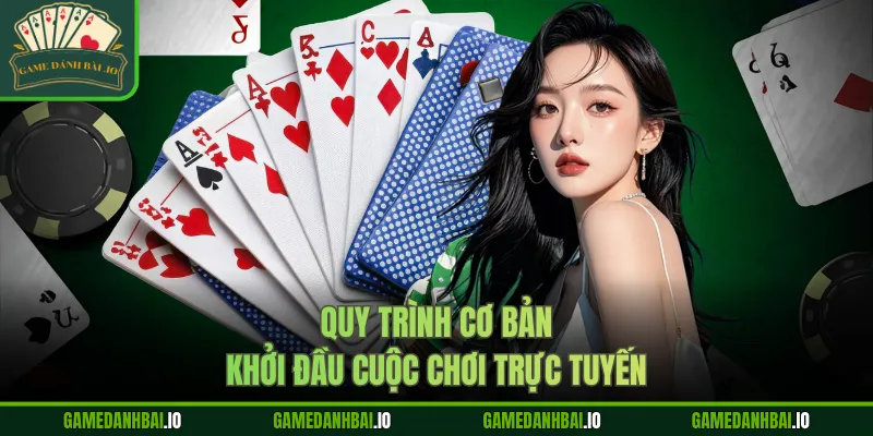 Quy trình cơ bản khởi đầu cuộc chơi trực tuyến