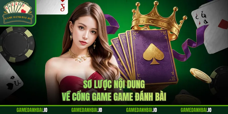 Sơ lược nội dung về cổng game Game Đánh Bài