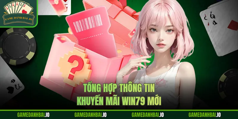 Tổng hợp thông tin khuyến mãi Win79 mới