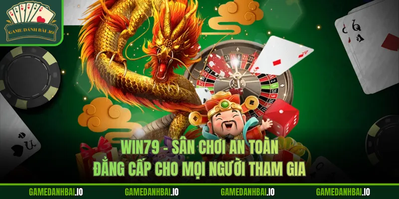 win79 san choi an toan dang cap cho moi nguoi tham gia